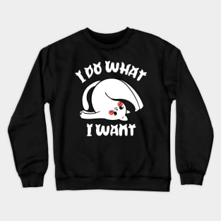 I do what I want funny cat Crewneck Sweatshirt